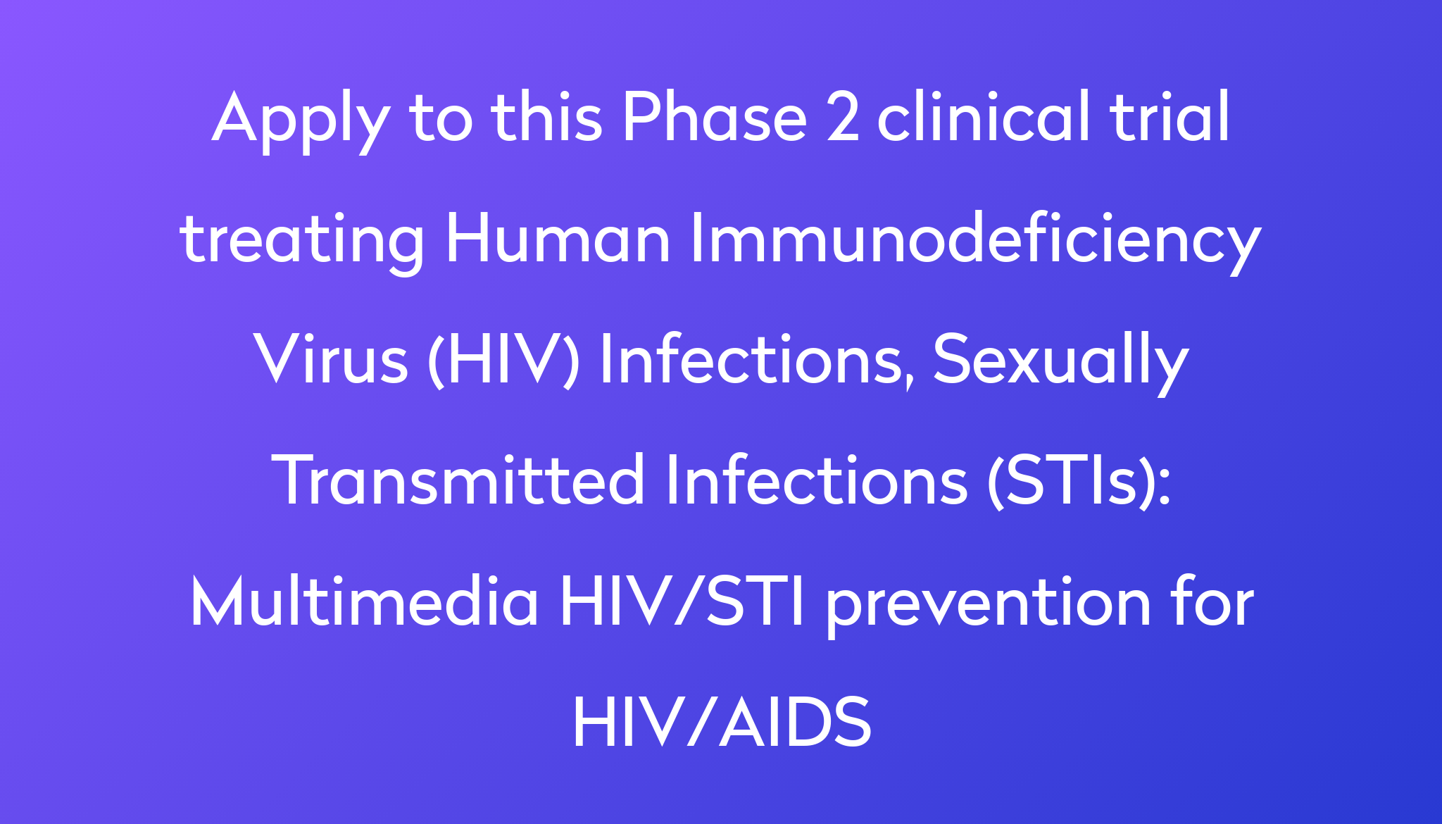 Multimedia HIV/STI prevention for HIV/AIDS Clinical Trial 2024 Power